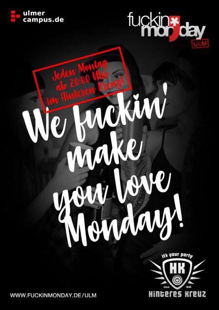FUCKIN' MONDAY: No Fuckin' - No Monday!