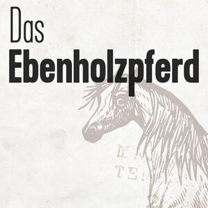 Das Ebenholzpferd
