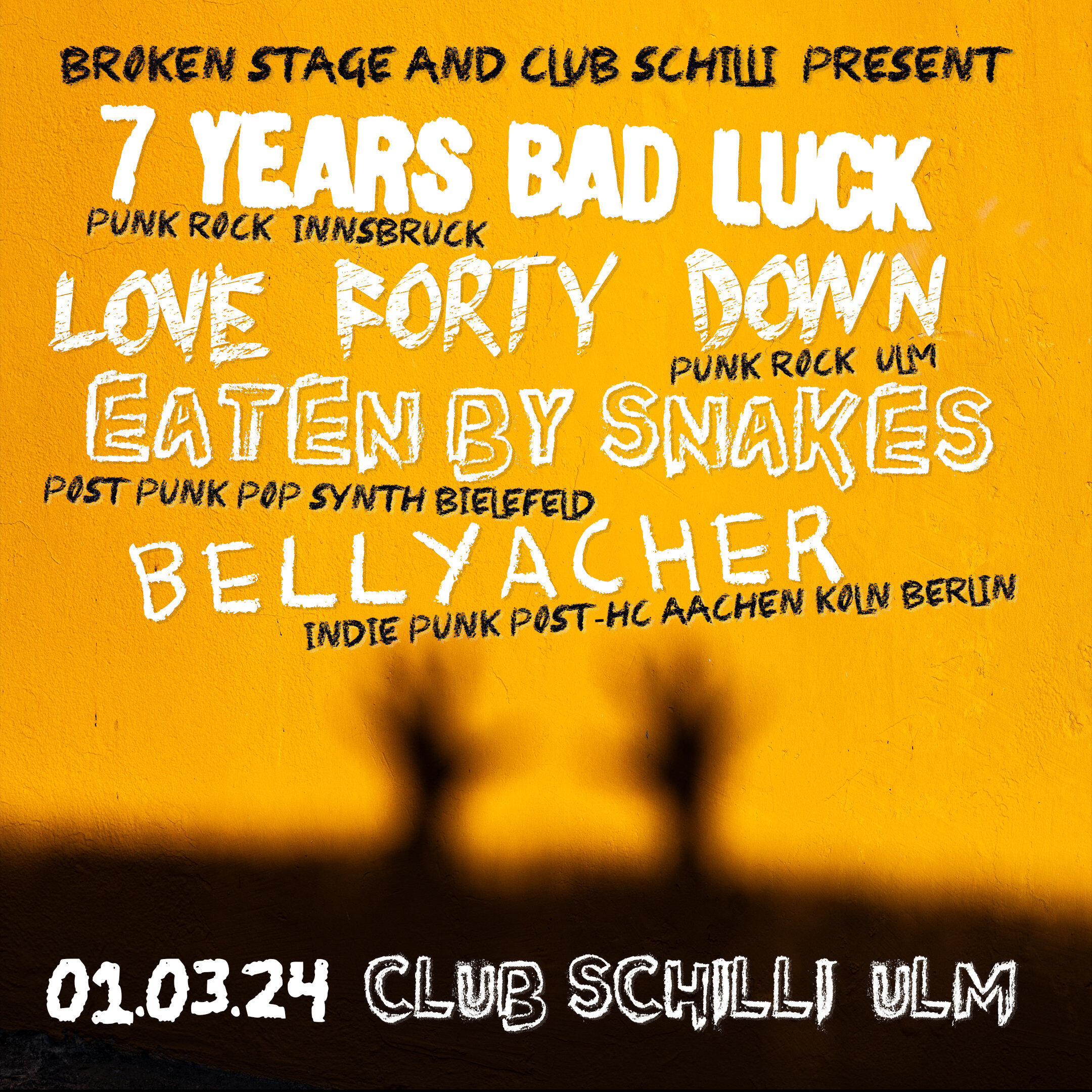 7 Years Bad Luck, Love Forty Down, Eaten by Snakes & Bellyacher | Club Schilli, Ulm