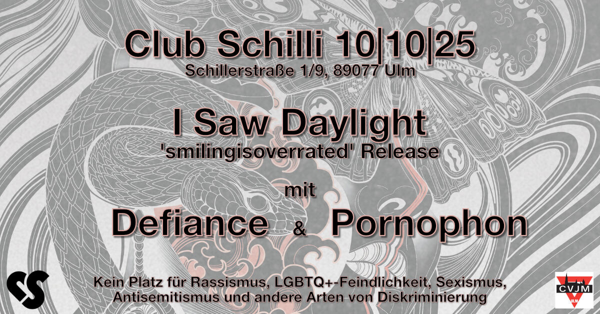 I Saw Daylight, Defiance & Pornophon | Club Schilli, Ulm