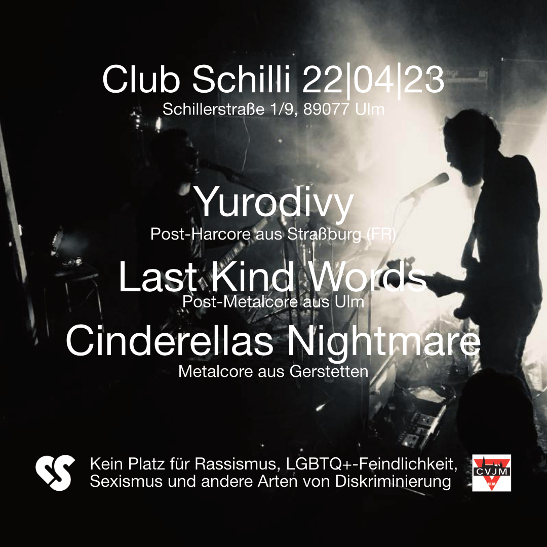 Yurodivy (FR), Last Kind Words, Cinderellas Nightmare | Club Schilli, Ulm