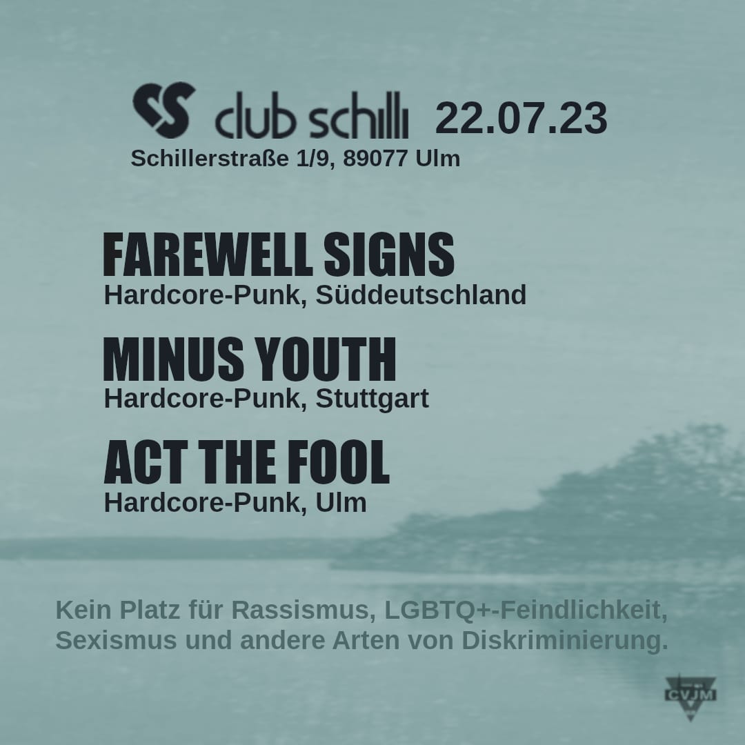 Farewell Signs, Minus Youth & Act The Fool | Club Schilli, Ulm